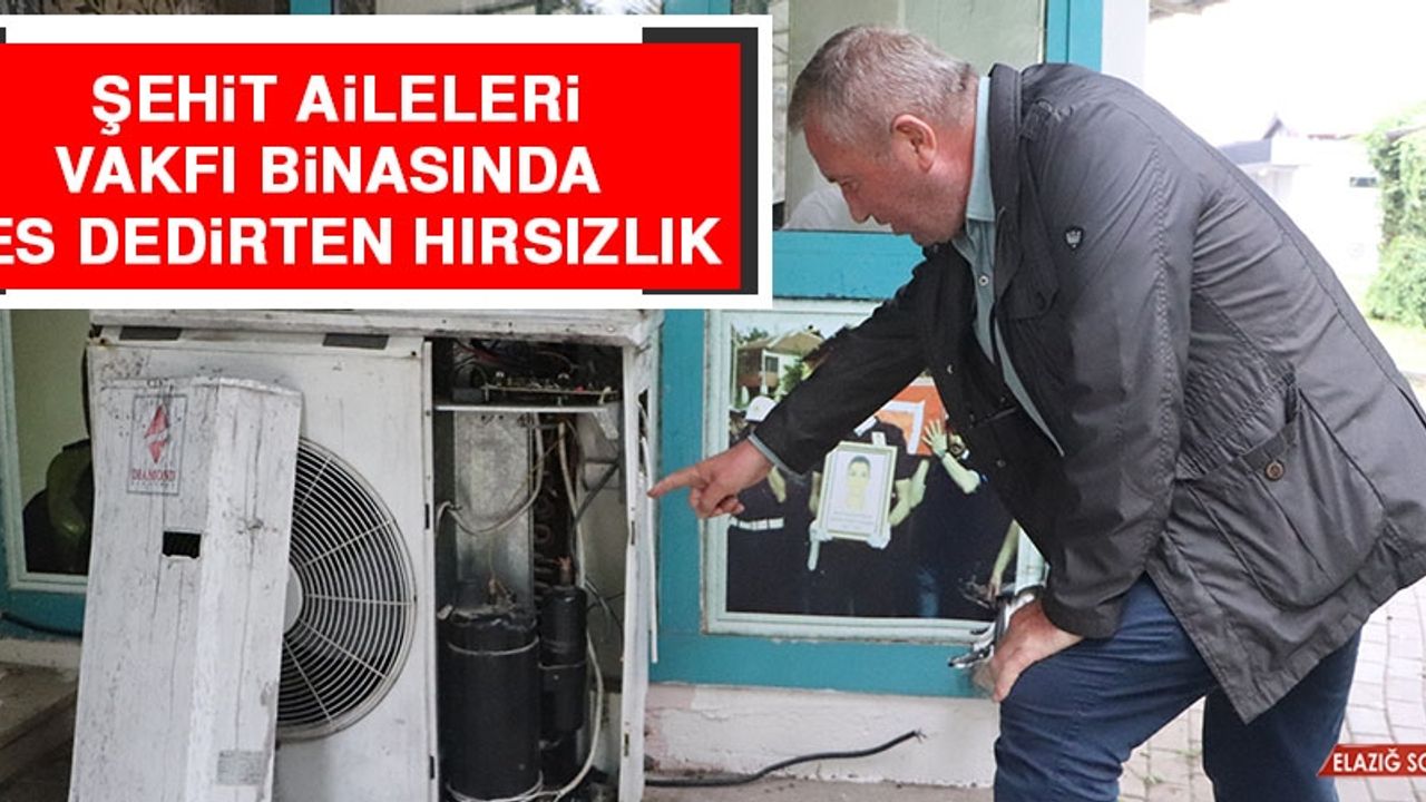 Şehit Aileleri Vakfı Binasında Pes Dedirten Hırsızlık