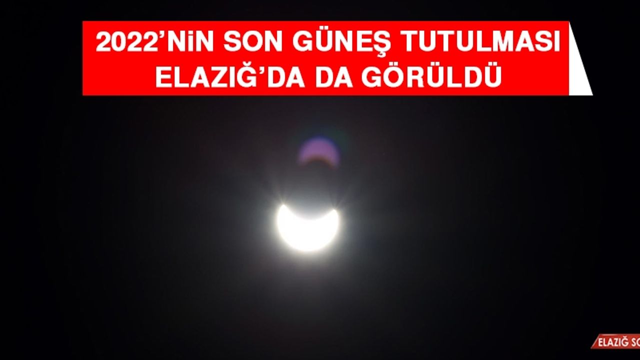 2022’nin Son Güneş Tutulması Elazığ’da da Görüldü