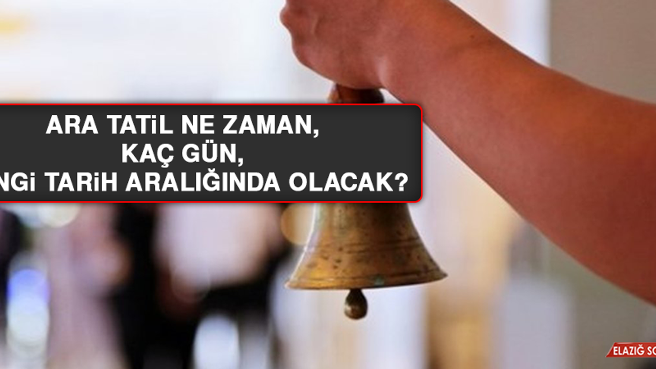 Ara tatil ne zaman, kaç gün, hangi tarih aralığında olacak?