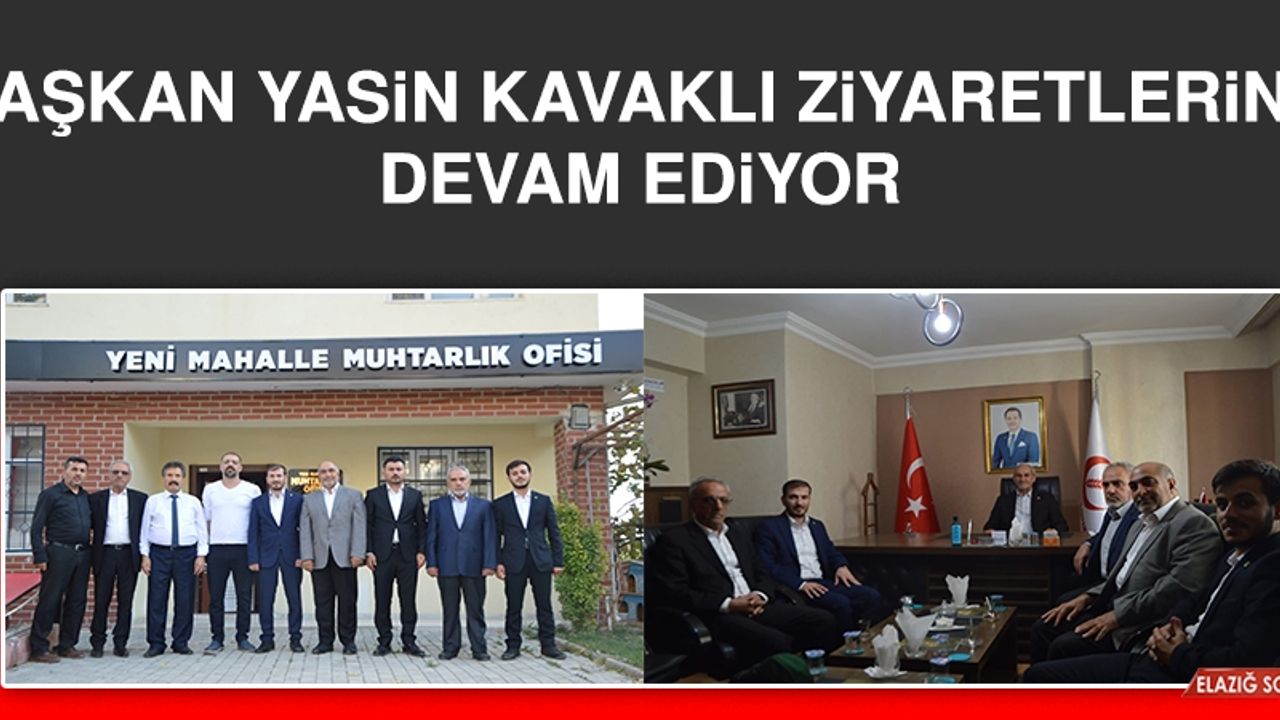 Başkan Kavaklı, Ziyaretlerine Devam Ediyor