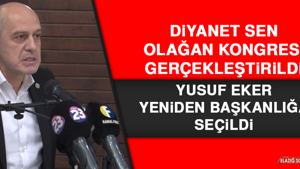 Diyanet Sen Elazığ Şubesi Başkanlığına Yeniden Yusuf Eker Seçildi