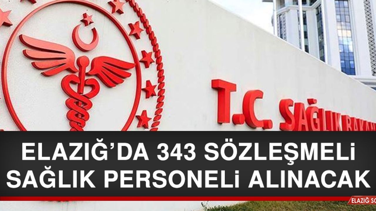 Elazığ’da 343 Sözleşmeli Sağlık Personeli Alınacak