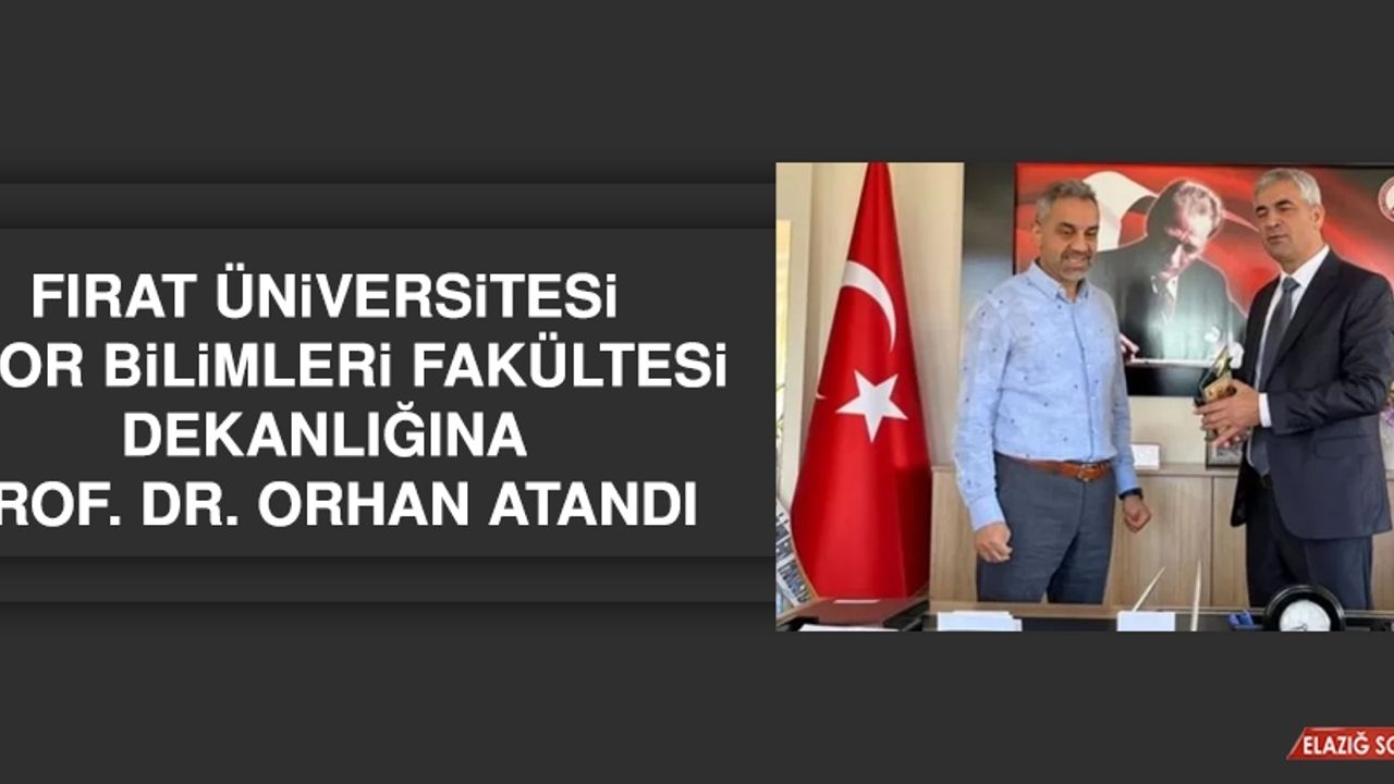Fırat Üniversitesi Spor Bilimleri Fakültesi Dekanlığına Prof. Dr. Orhan Atandı