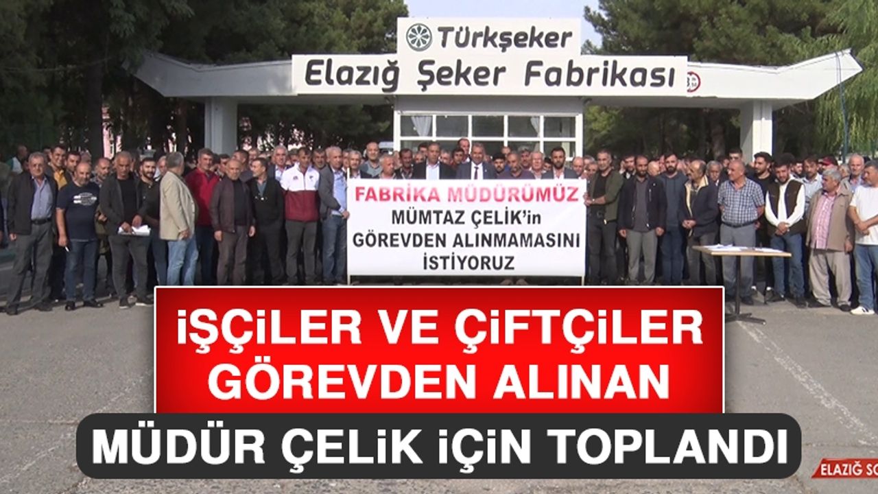 İşçiler ve Çiftçiler, Görevden Alınan Müdür Çelik İçin Toplandı