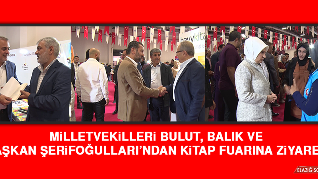 Milletvekilleri Bulut, Balık ve Başkan Şerifoğulları’ndan Kitap Fuarına Ziyaret