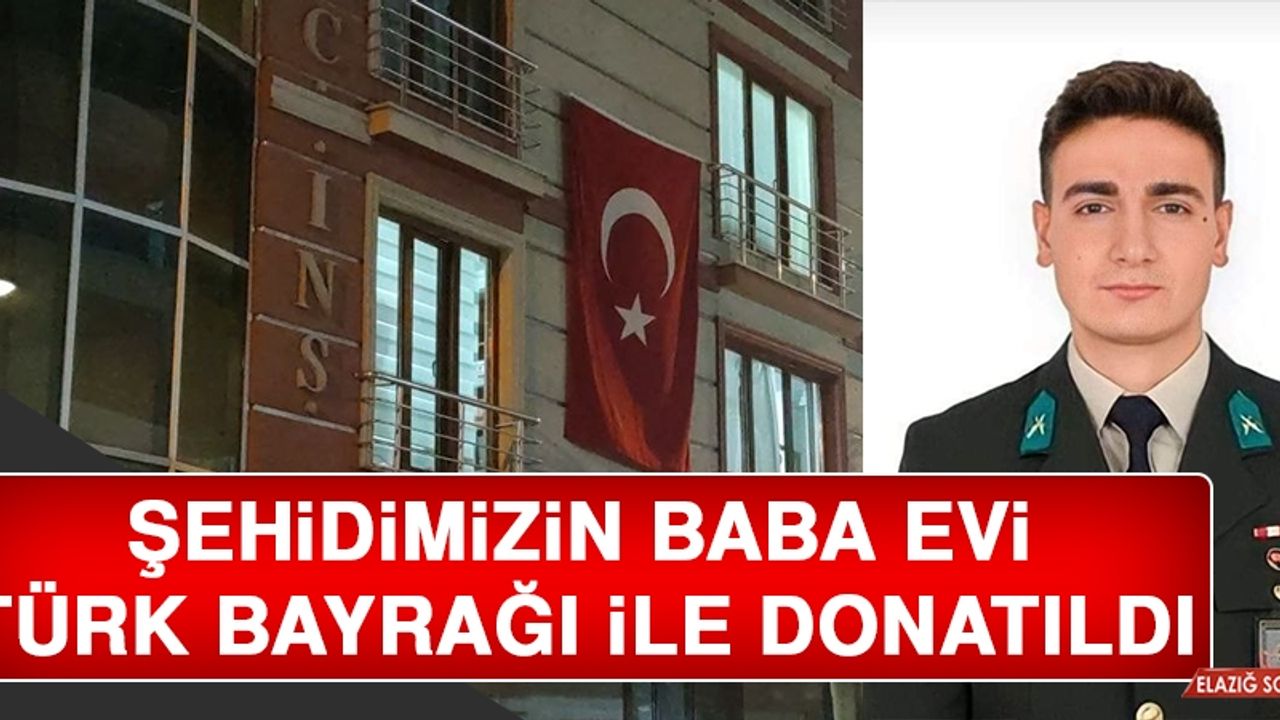 Şehidimizin Baba Evi Türk Bayrağı İle Donatıldı