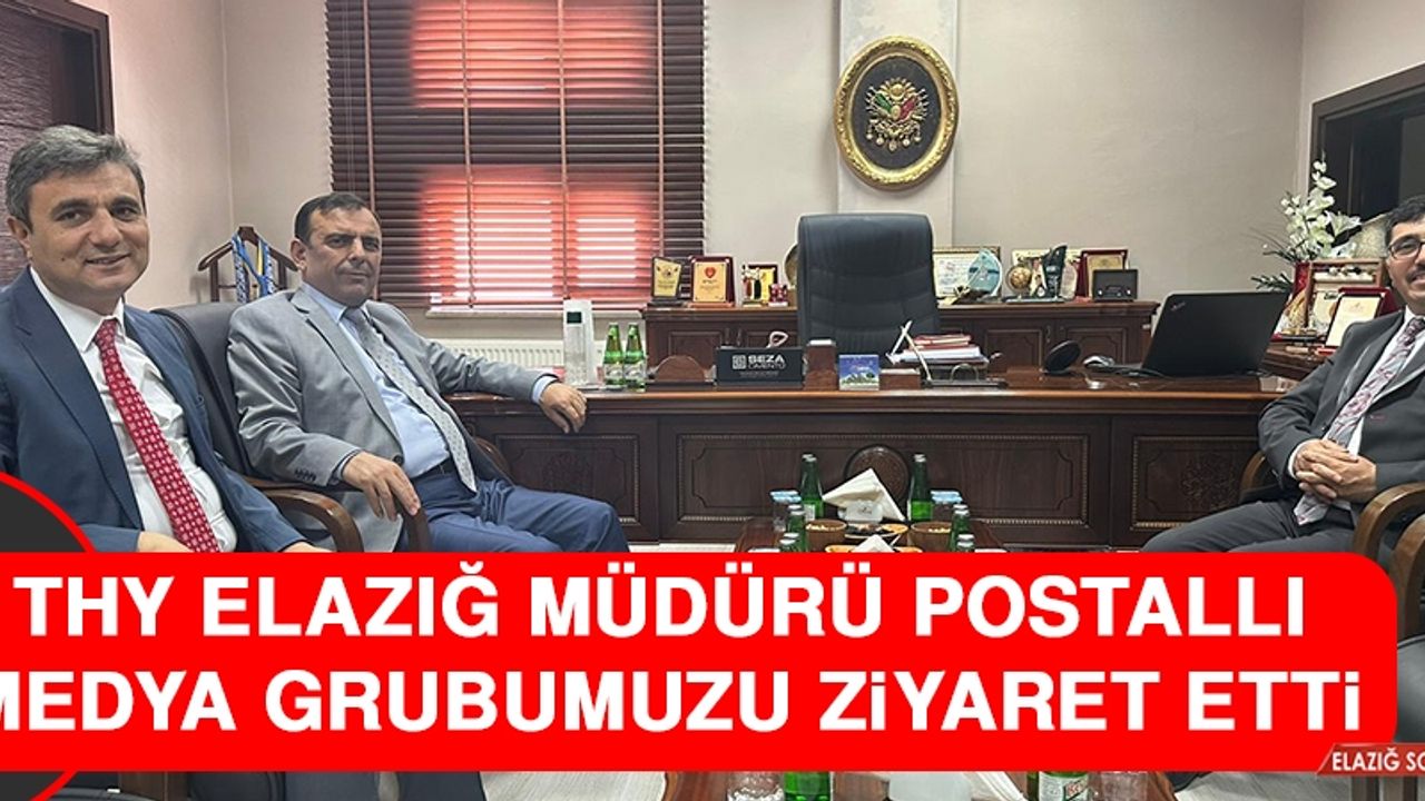 THY Elazığ Müdürü Postallı, Medya Grubumuzu Ziyaret Etti
