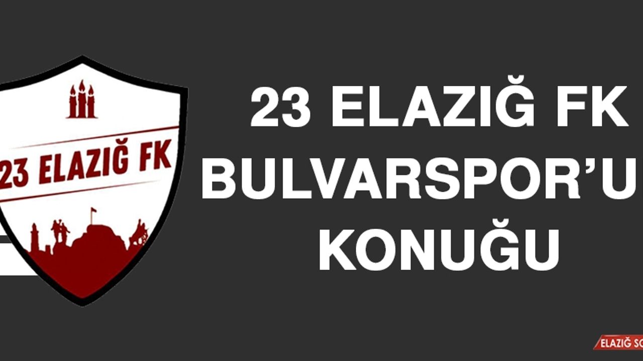 23 Elazığ FK, Bulvarspor’un Konuğu