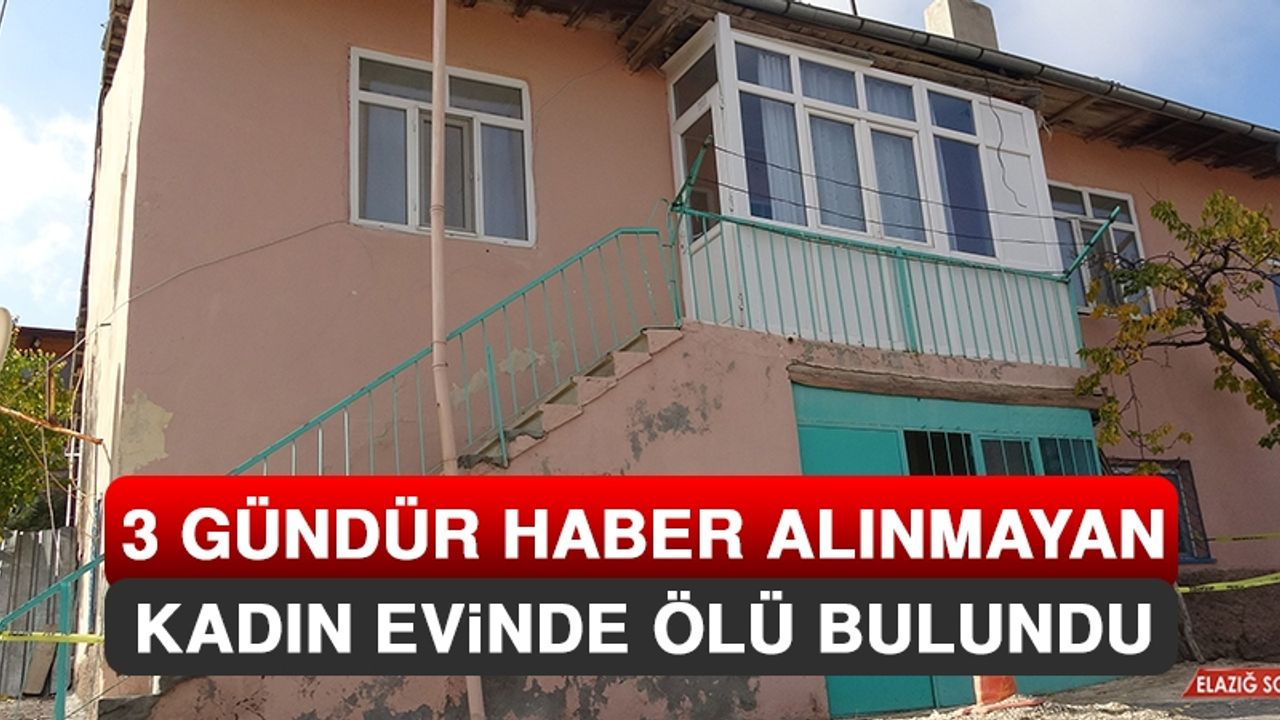 3 Gündür Haber Alınmayan Kadın Evinde Ölü Bulundu