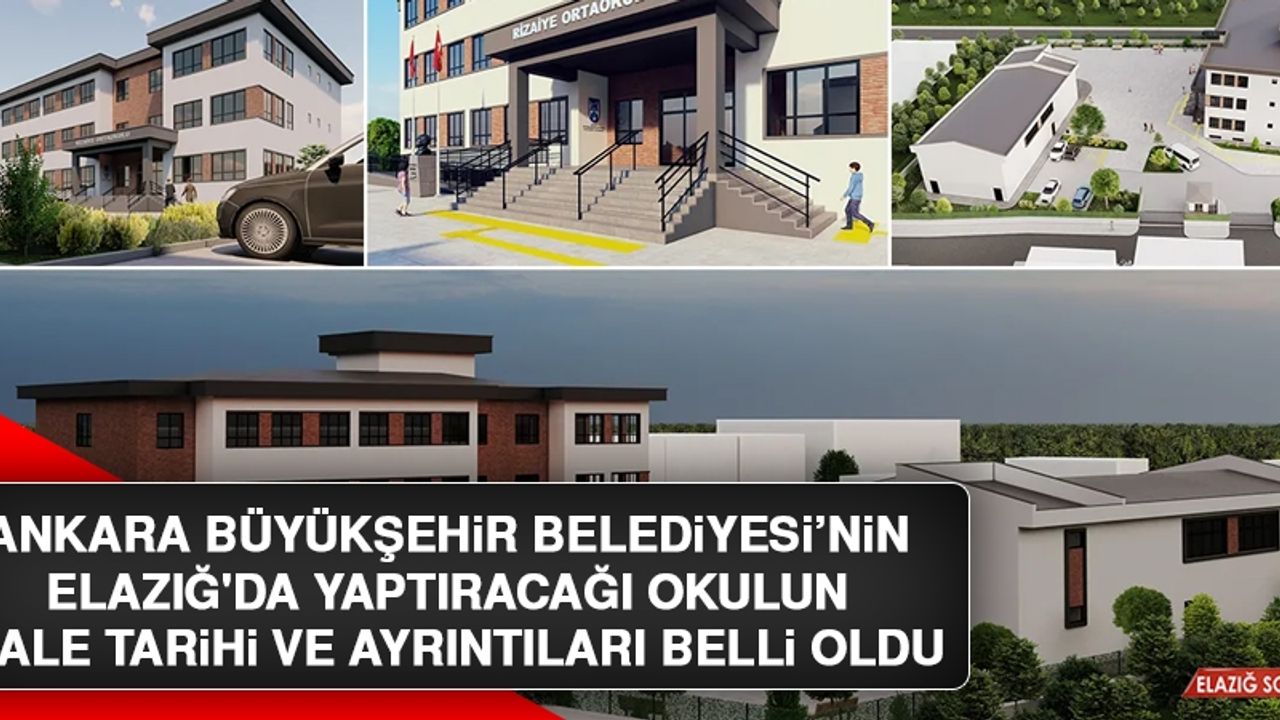 Ankara Büyükşehir Belediyesi’nin Elazığ'da Yaptıracağı Okulun İhale Tarihi ve Ayrıntıları Belli Oldu