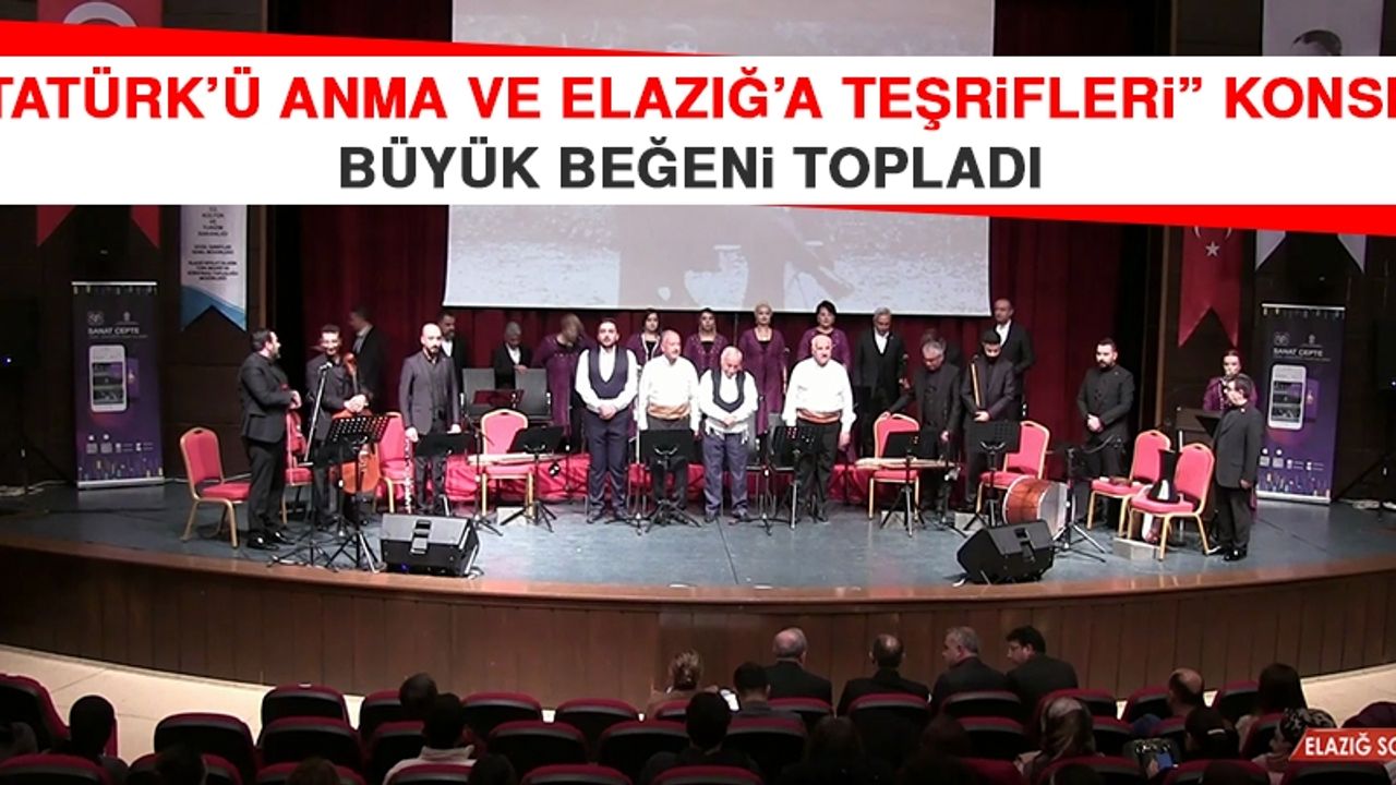 “Atatürk’ü Anma ve Elazığ’a Teşrifleri” Konseri Büyük Beğeni Topladı