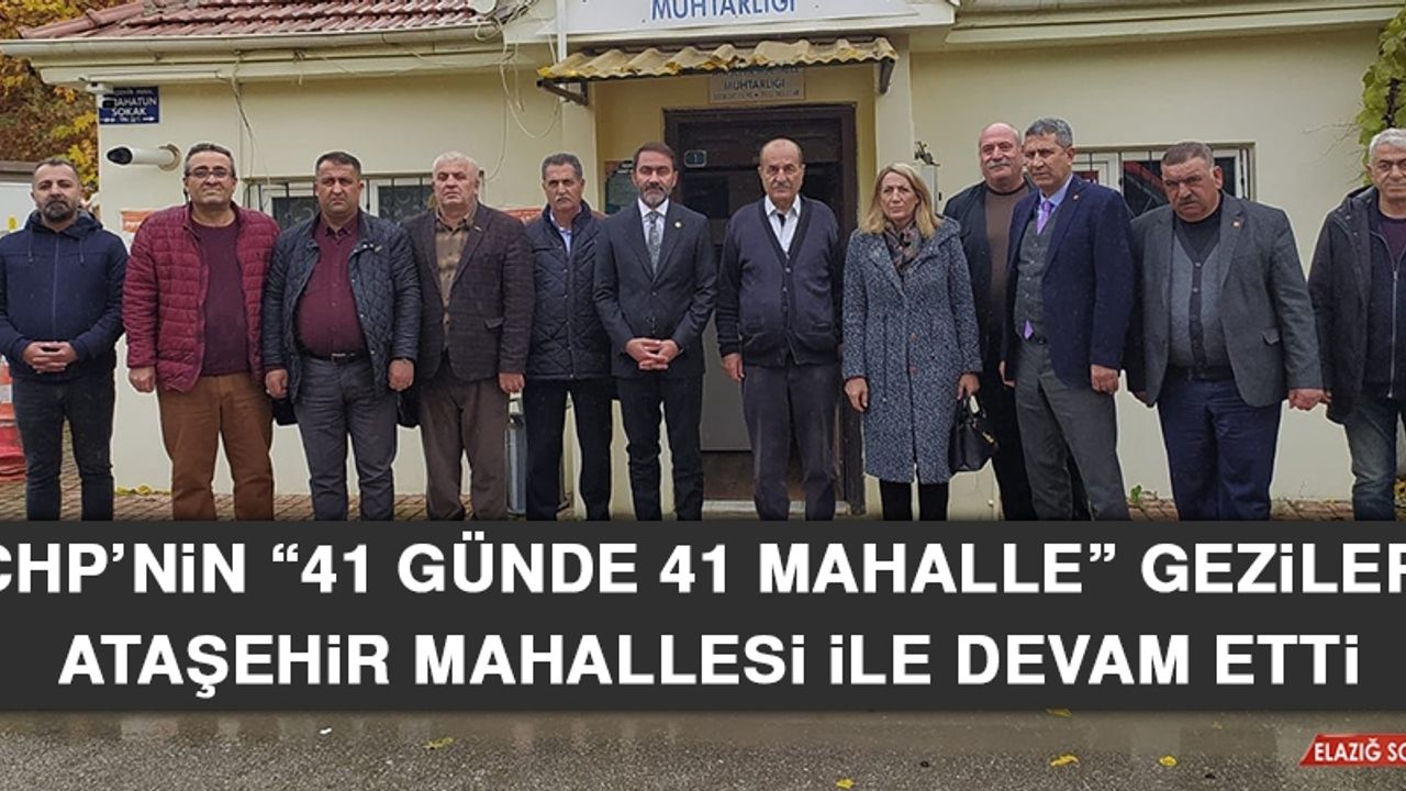 CHP’nin “41 Günde 41 Mahalle” Gezileri Ataşehir Mahallesi İle Devam Etti