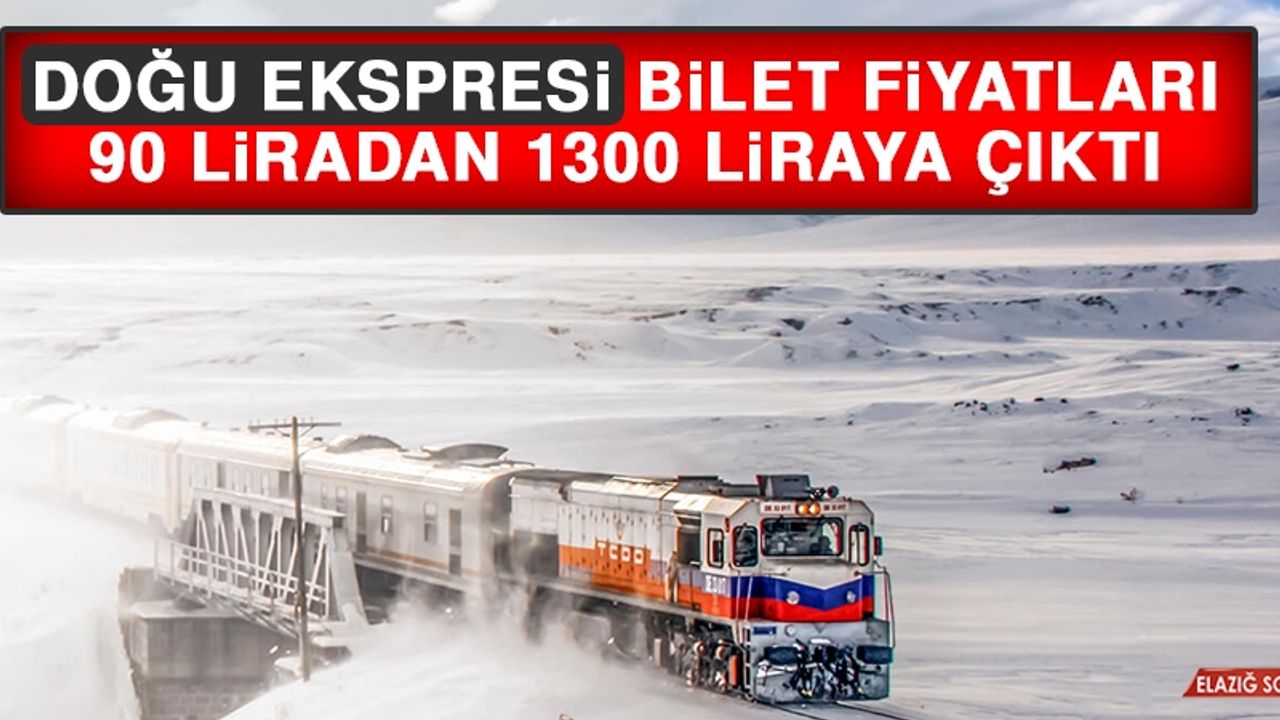Doğu Ekspresi Bilet Fiyatları 90 Liradan 1300 Liraya Çıktı