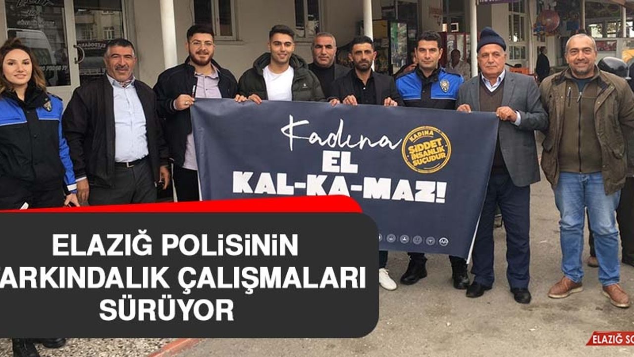 Elazığ Polisinin Farkındalık Çalışmaları Sürüyor  