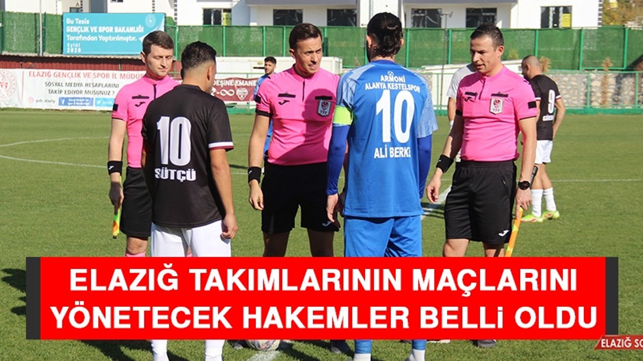 Elazığ Takımlarının Maçlarını Yönetecek Hakemler Belli Oldu