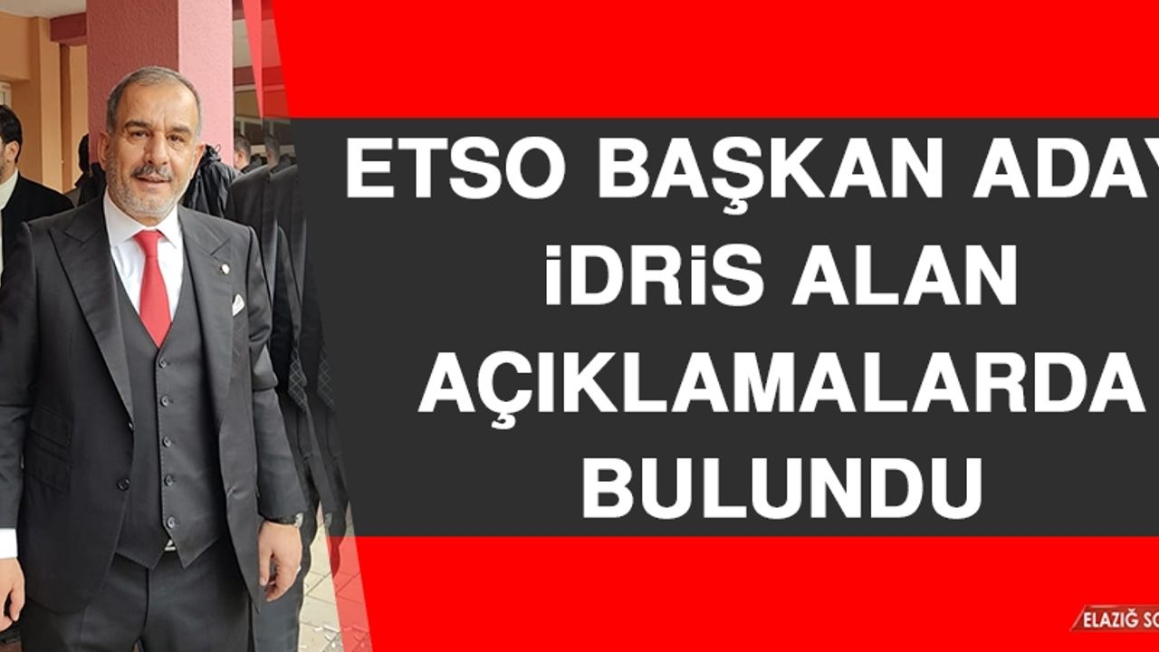 ETSO Başkan Adayı İdris Alan Açıklamalarda Bulundu
