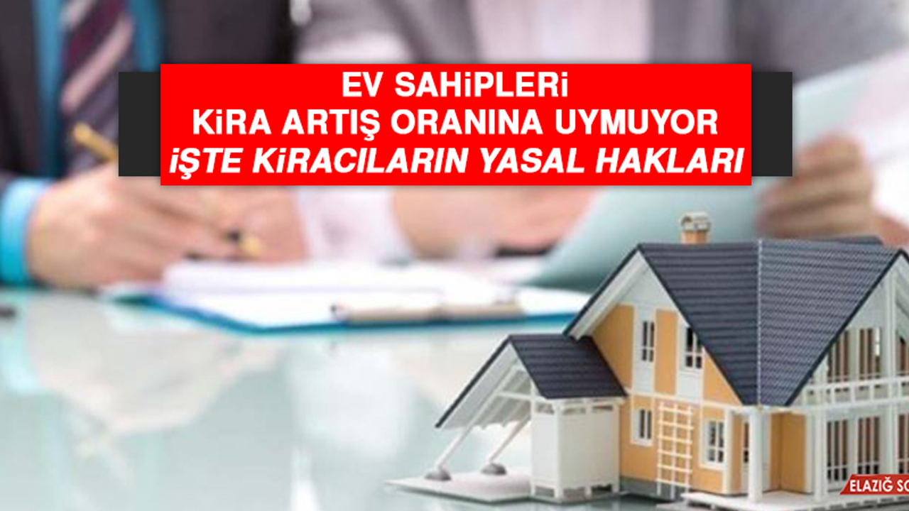 Ev sahipleri kira artış oranına uymuyor: İşte kiracıların yasal hakları