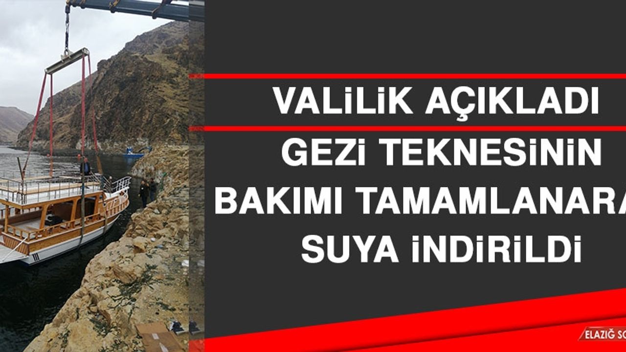 Valilik Açıkladı, Gezi Teknesinin Bakımı Tamamlanarak Suya İndirildi