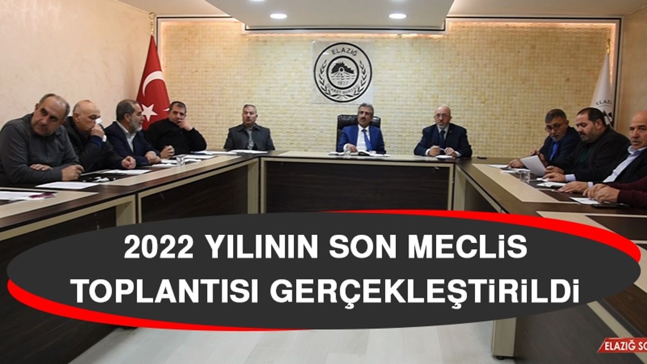 2022 Yılının Son Meclis Toplantısı Gerçekleştirildi