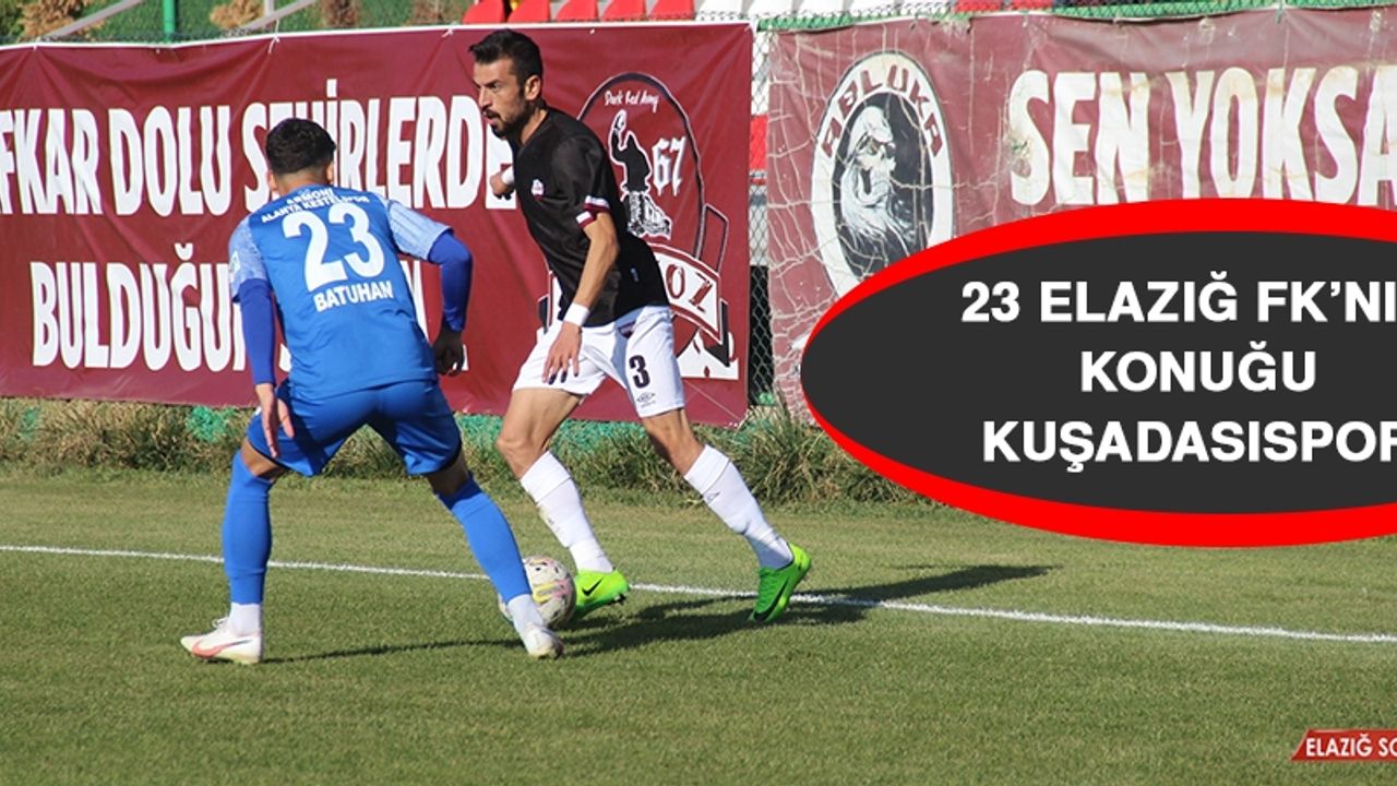 23 Elazığ FK’nın Konuğu Kuşadasıspor