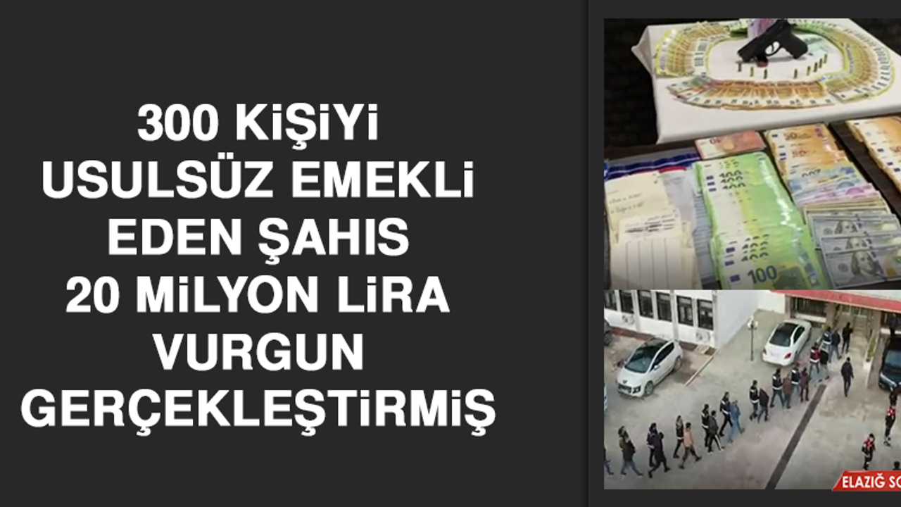 300 Kişiyi Usulsüz Emekli Eden Şahıs 20 Milyon Lira Vurgun Gerçekleştirmiş