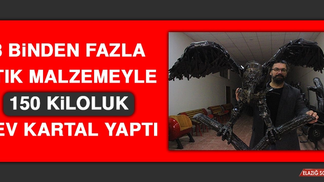 3 Binden Fazla Atık Malzemeyle 150 Kiloluk Dev Kartal Yaptı