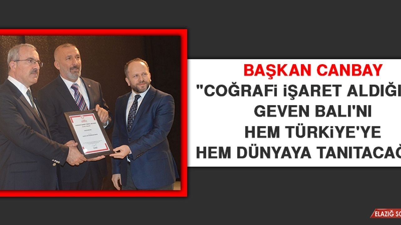 Başkan Canbay: Coğrafi İşaret Aldığımız Geven Balı'nı Hem Türkiye'ye Hem Dünyaya Tanıtacağız