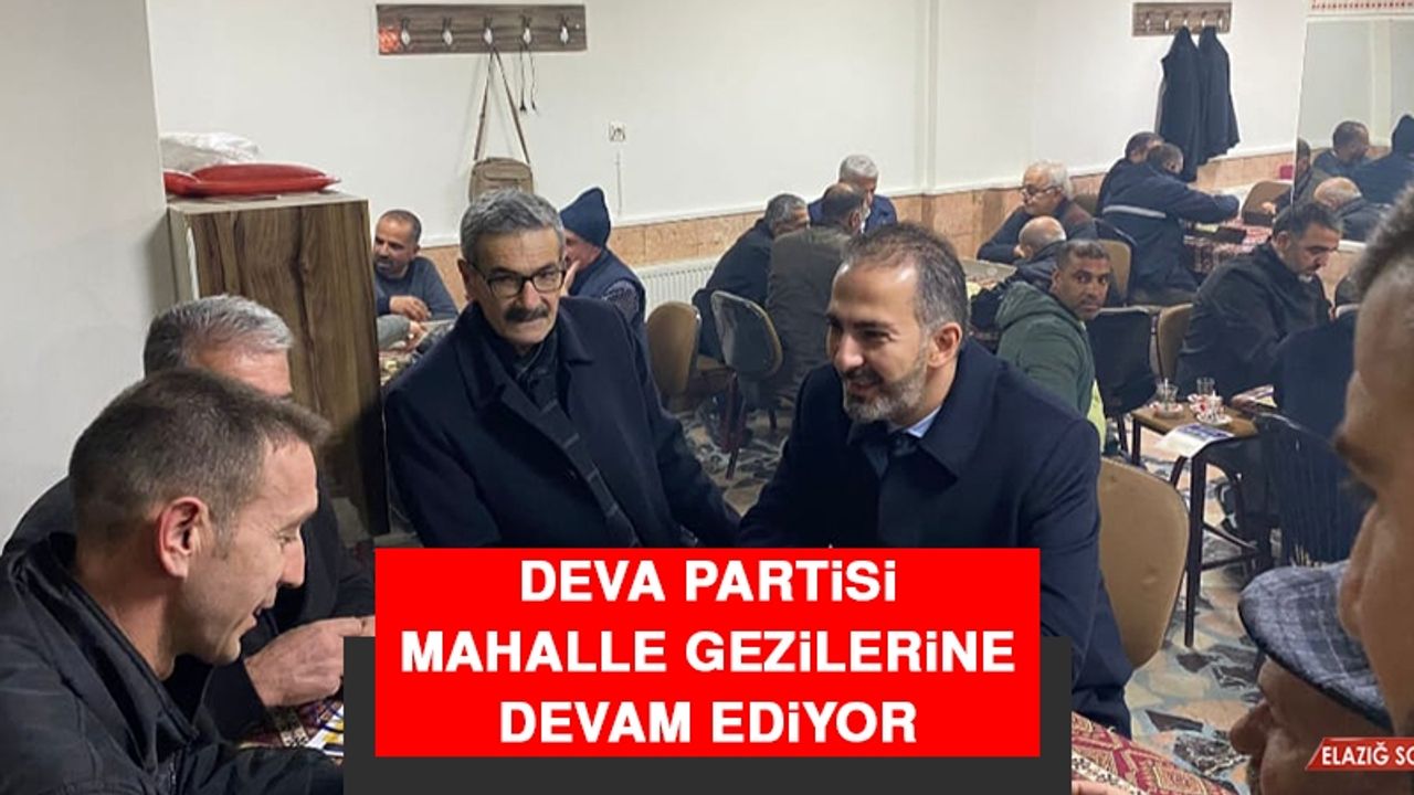DEVA Partisi, Mahalle Gezilerine Devam Ediyor