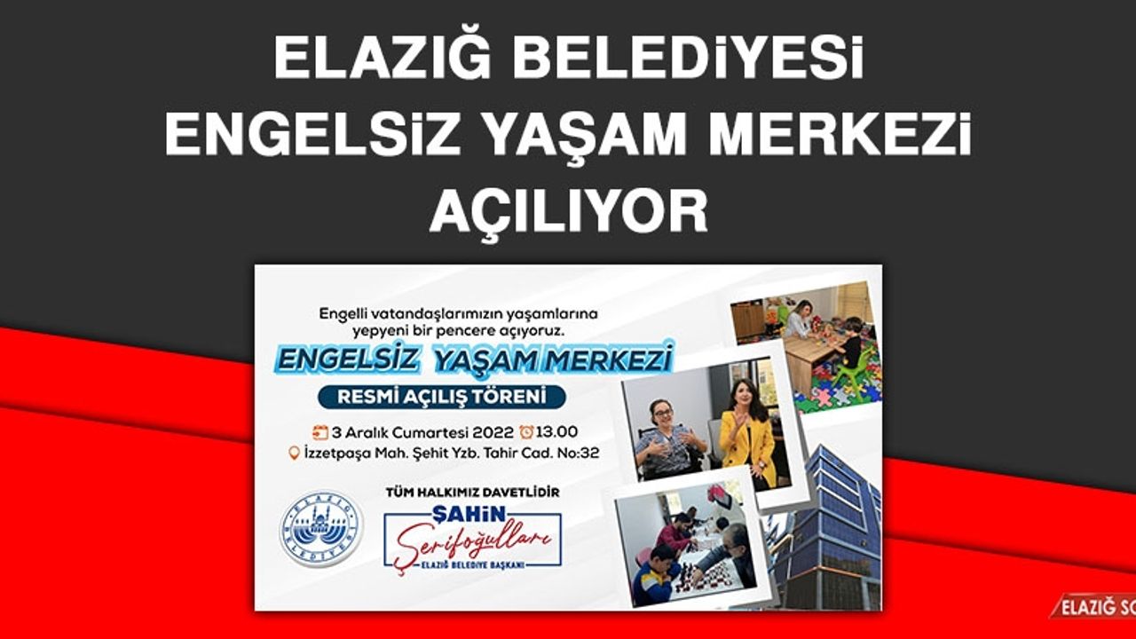 Elazığ Belediyesi, Engelsiz Yaşam Merkezi Açılıyor