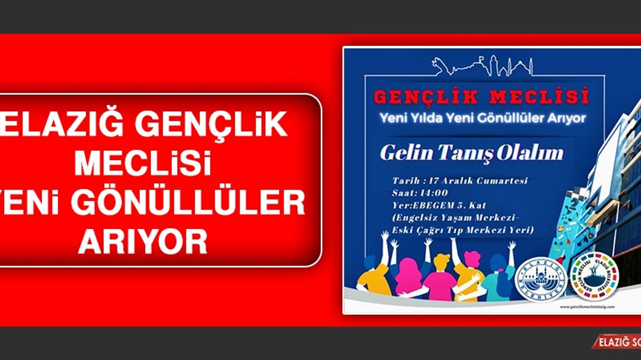 Elazığ Gençlik Meclisi Yeni Gönüllüler Arıyor