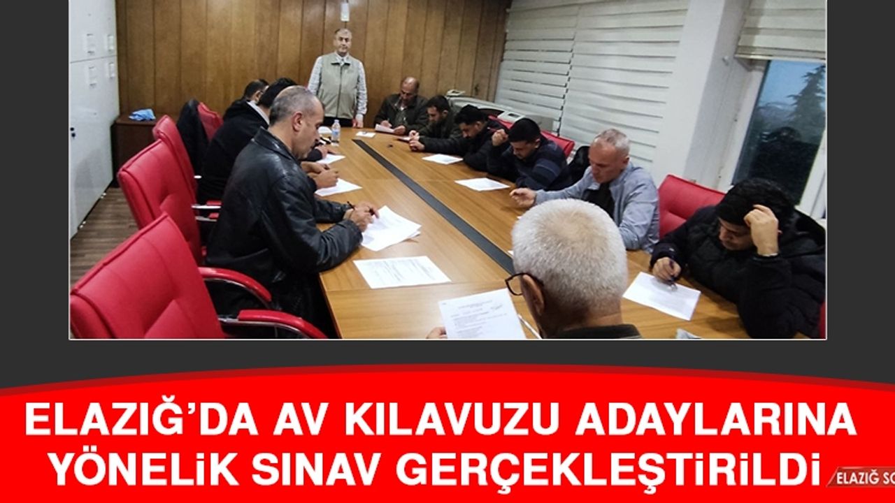 Elazığ’da Av Kılavuzu Adaylarına Yönelik Sınav Gerçekleştirildi