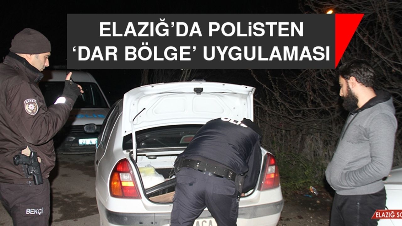 Elazığ’da Polisten ‘Dar Bölge’ Uygulaması