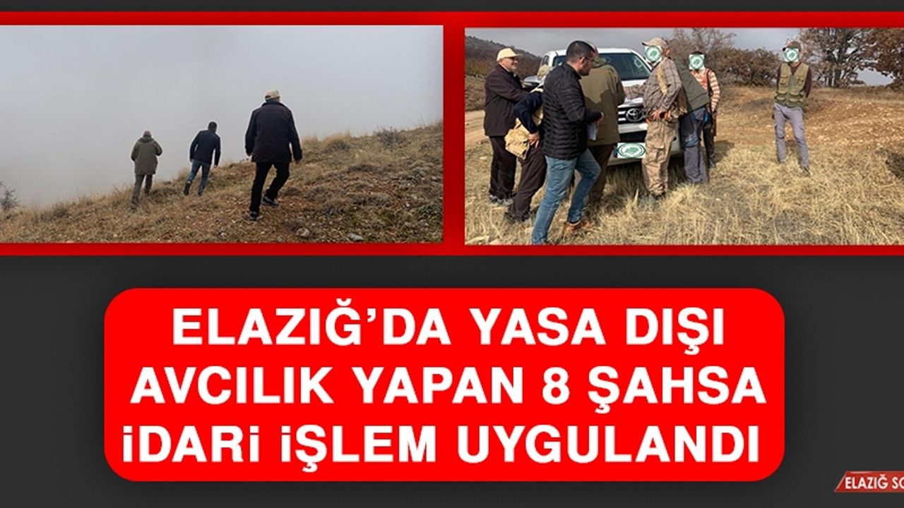 Elazığ’da Yasa Dışı Avcılık Yapan 8 Şahsa İdari İşlem Uygulandı 