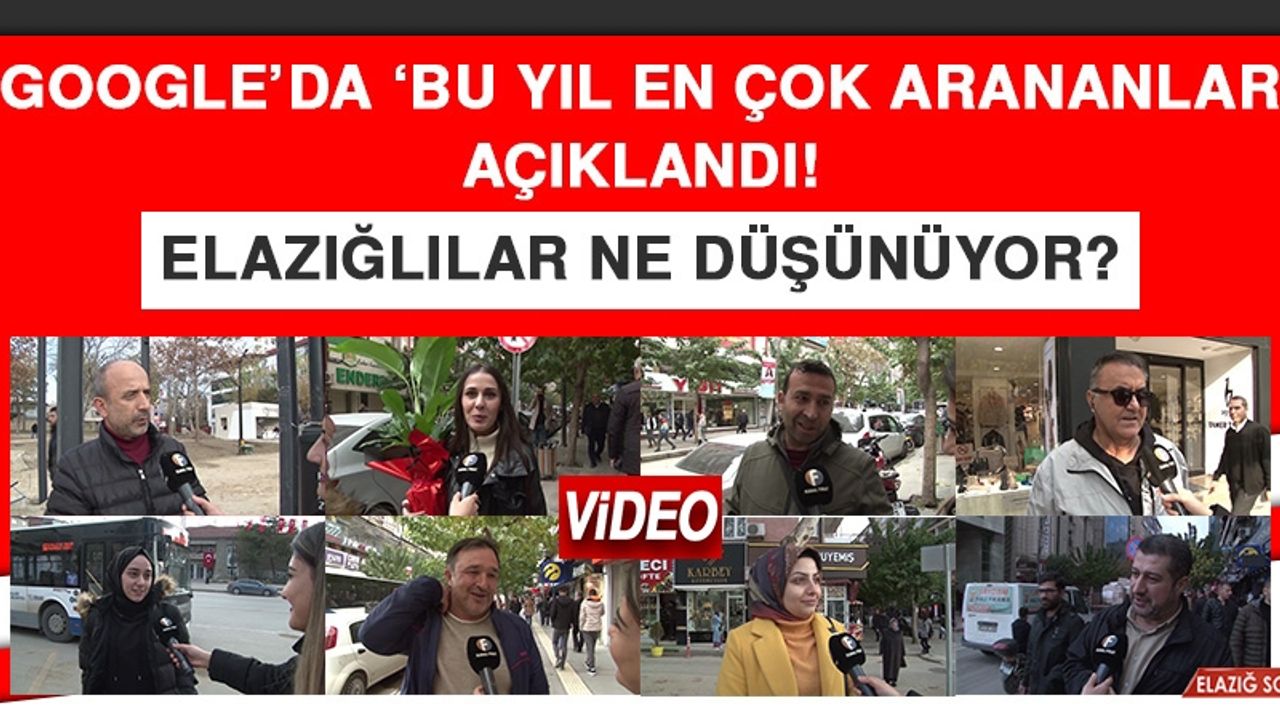 Elazığlılar Google’da En Çok Ne Aratıyor?