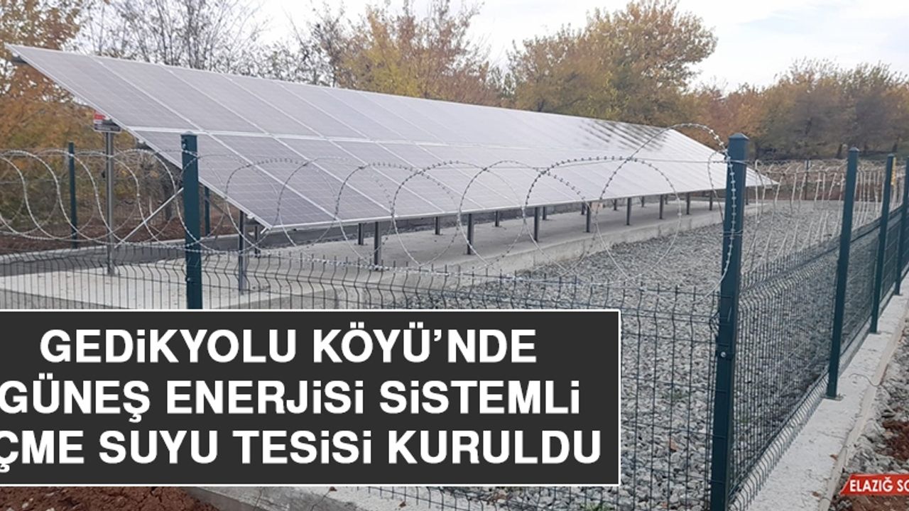 Gedikyolu Köyü’nde Güneş Enerjisi Sistemli İçme Suyu Tesisi Kuruldu