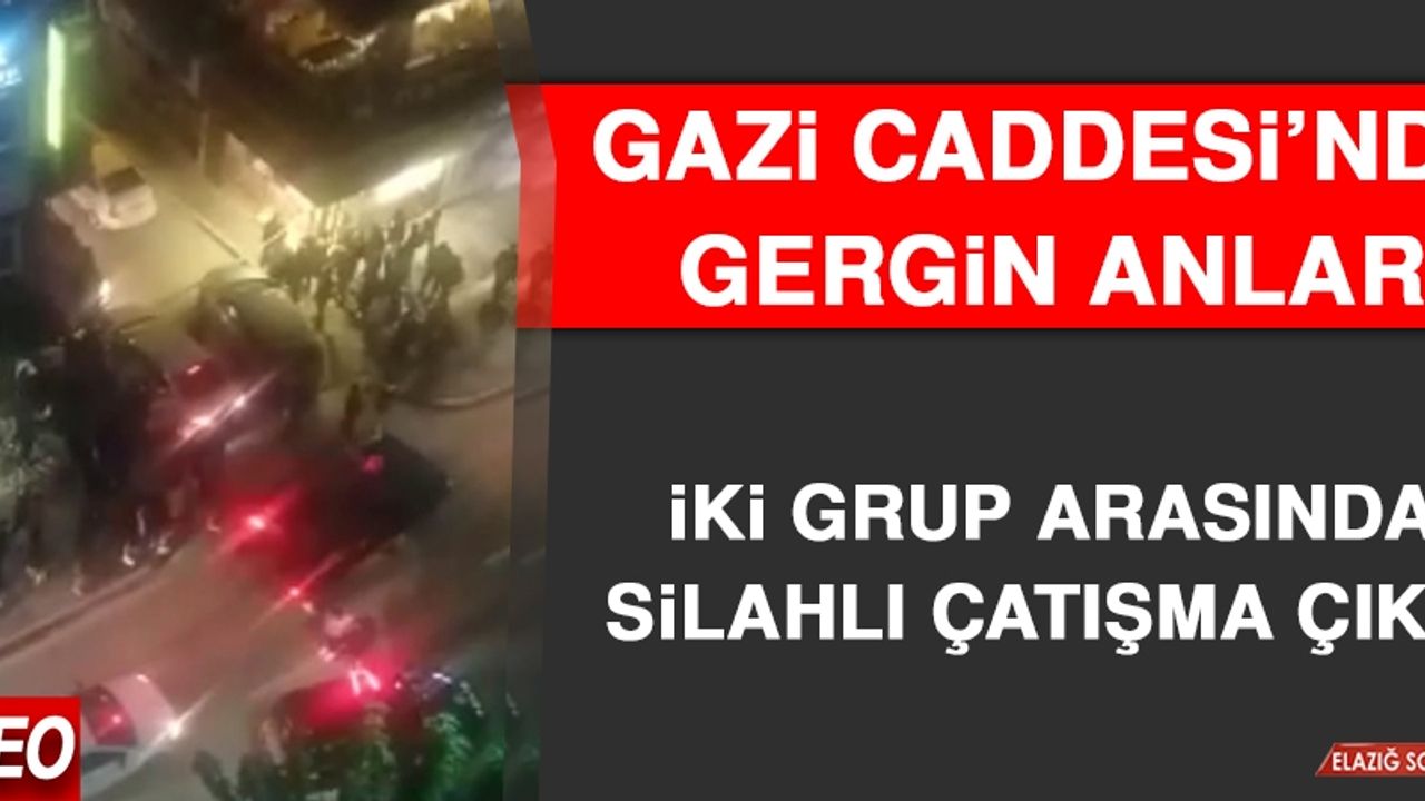 İki Grup Arasında Silahlı Çatışma Çıktı
