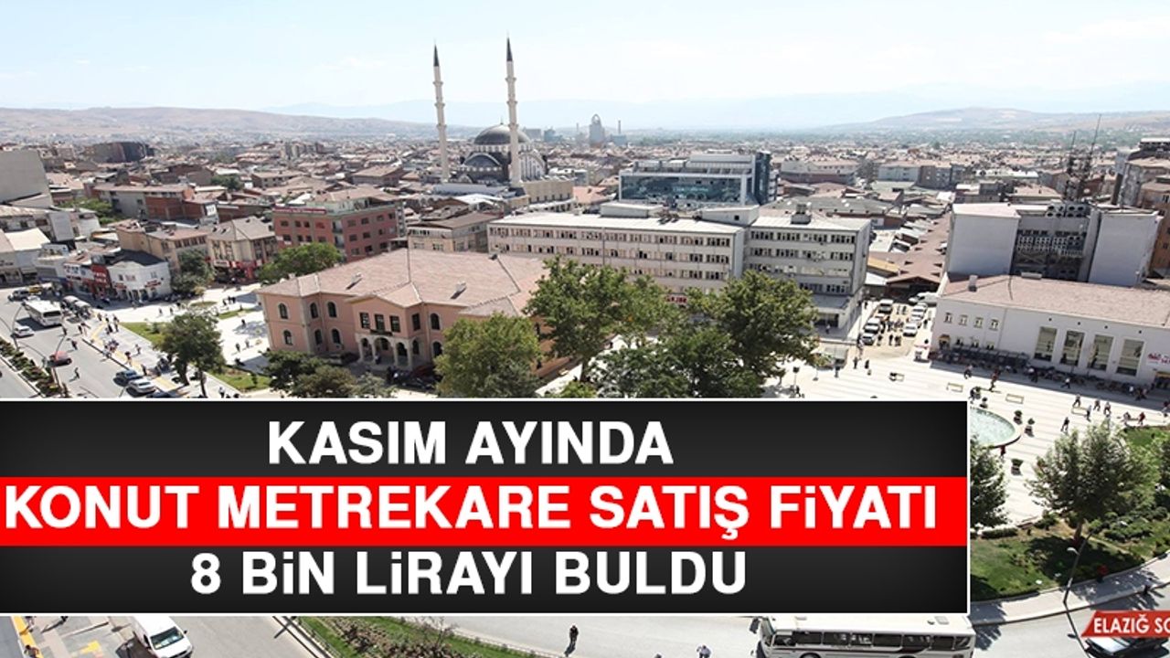 Kasım Ayında Konut Metrekare Satış Fiyatı 8 Bin Lirayı Buldu
