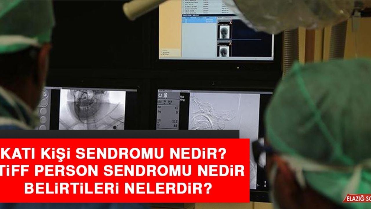 Katı Kişi Sendromu Nedir? Stiff Person Sendromu Nedir, Belirtileri Nelerdir?