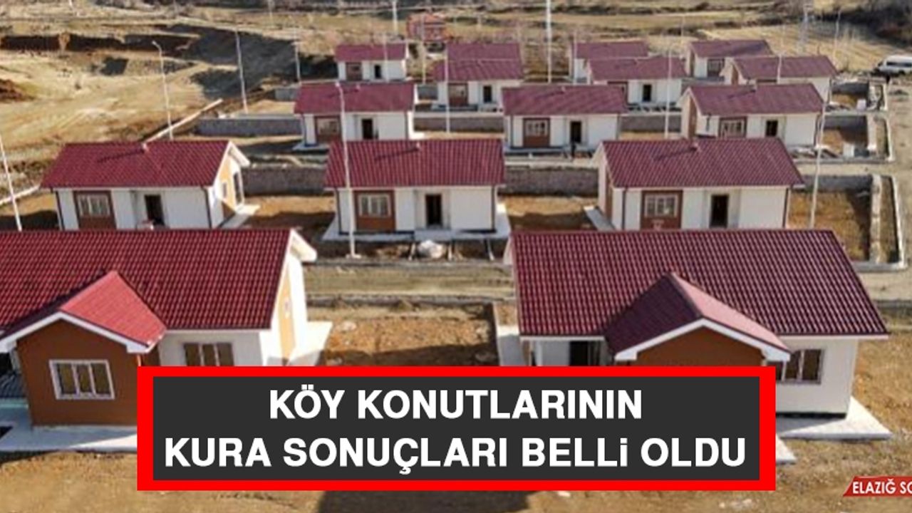 Köy Konutlarının Kura Sonuçları Belli Oldu