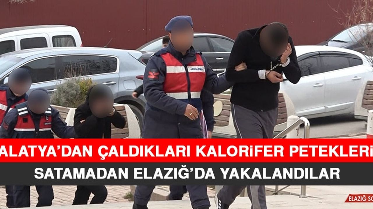 Malatya’dan Çaldıkları Kalorifer Peteklerini Satamadan Elazığ’da Yakalandılar