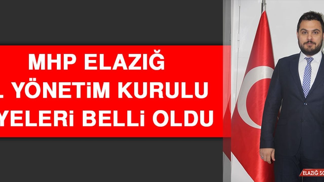 MHP Elazığ İl Yönetim Kurulu Üyeleri Belli Oldu