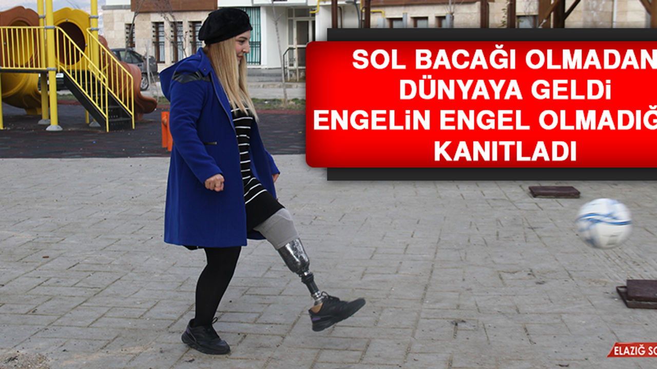Sol Bacağı Olmadan Dünyaya Geldi, Engelin Engel Olmadığını Kanıtladı