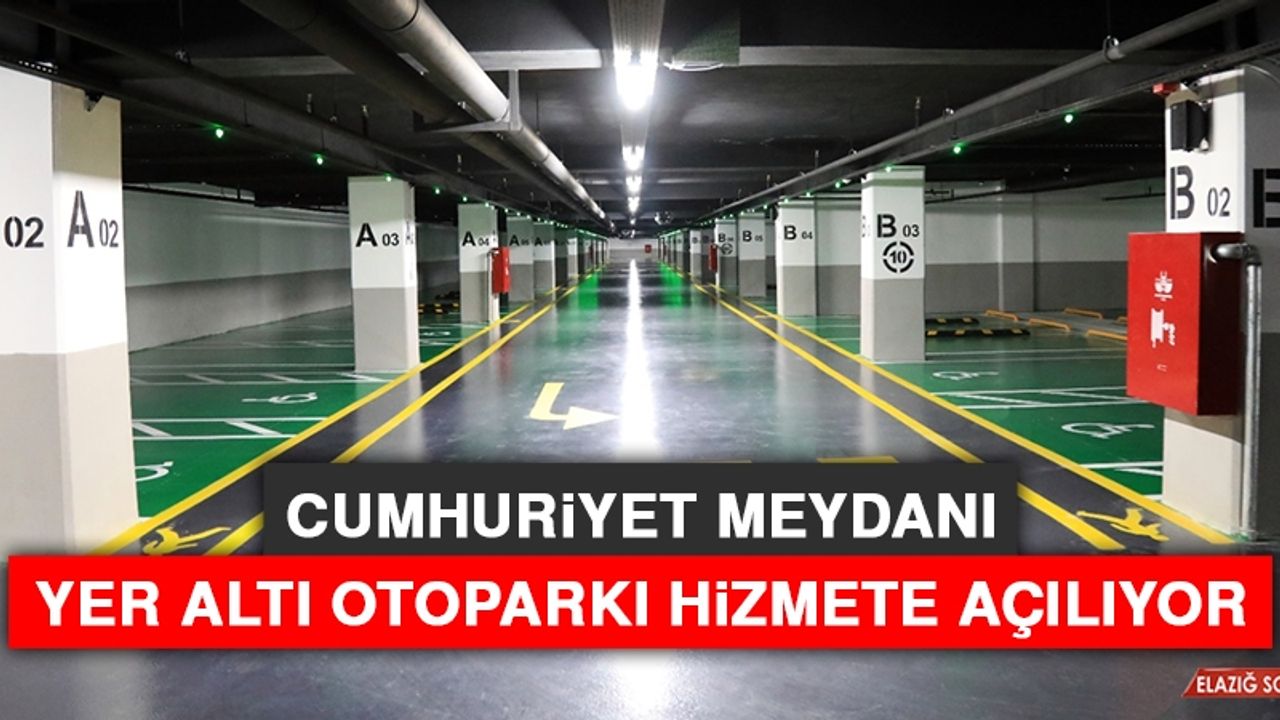 Cumhuriyet Meydanı Yer Altı Otoparkı Hizmete Açılıyor