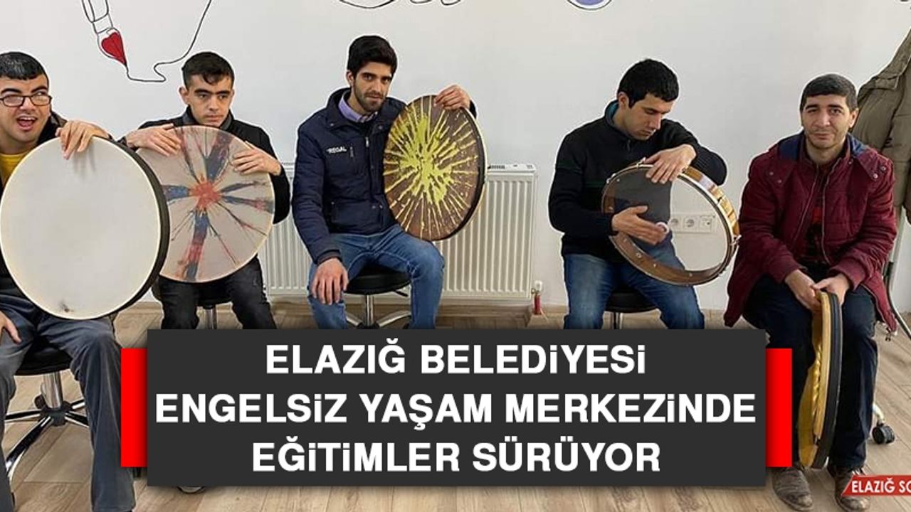 Elazığ Belediyesi Engelsiz Yaşam Merkezinde Eğitimler Sürüyor
