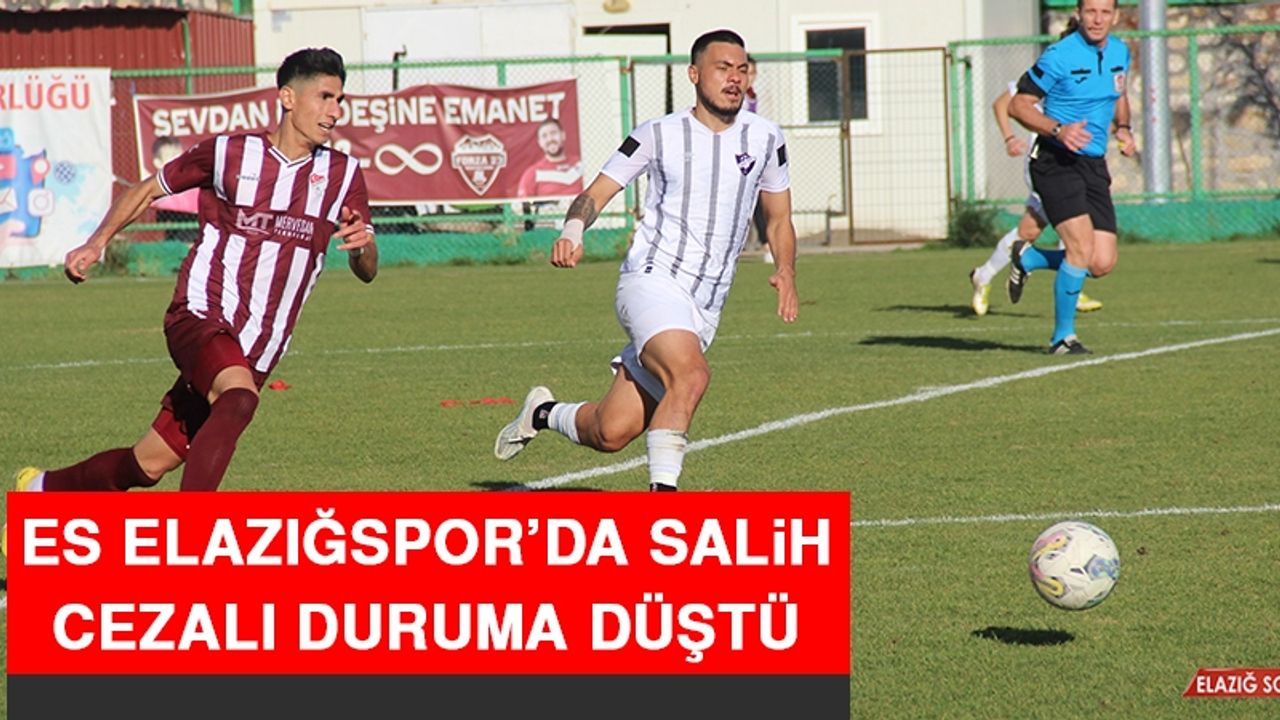 Elazığspor’da Salih Cezalı Duruma Düştü