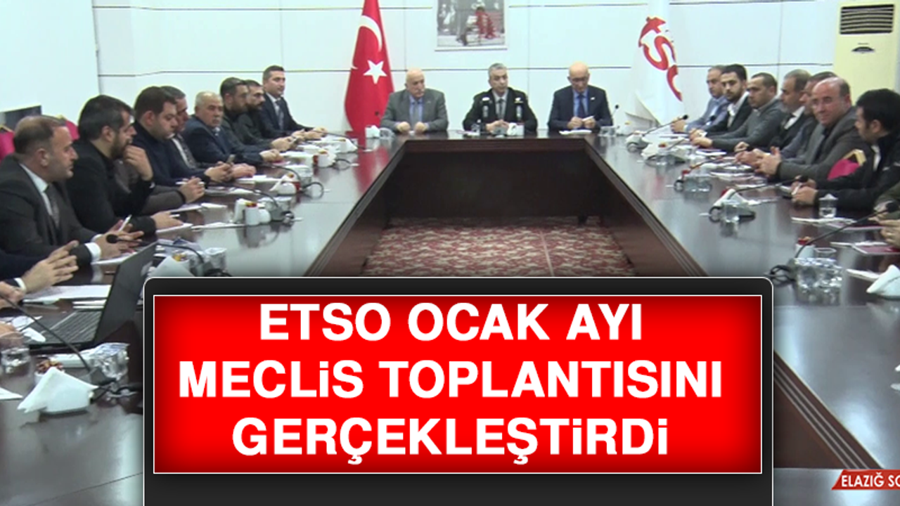 ETSO Ocak Ayı Meclis Toplantısını Gerçekleştirdi