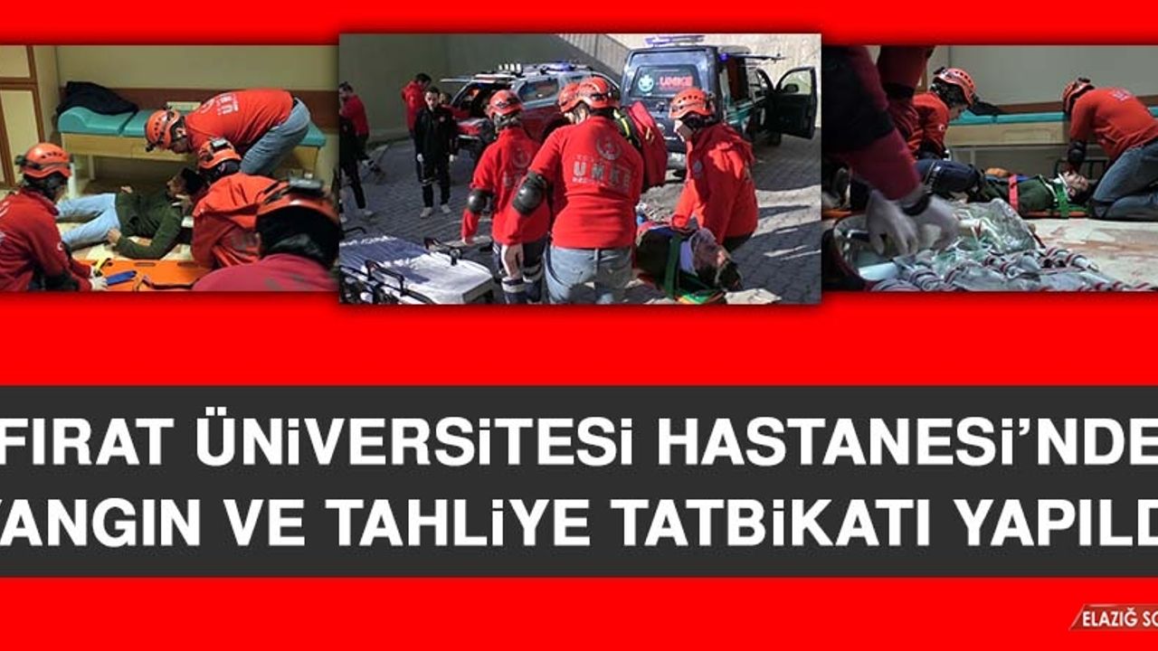 Fırat Üniversitesi Hastanesi’nde Yangın ve Tahliye Tatbikatı Yapıldı
