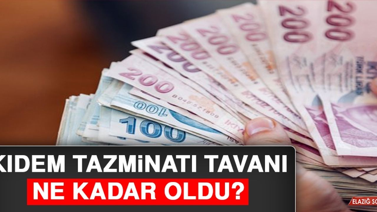 Kıdem Tazminatı Tavanı Ne Kadar Oldu?