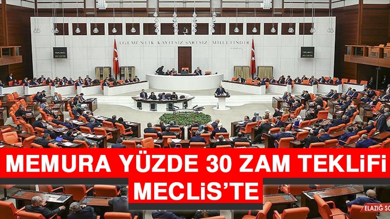 Memura Yüzde 30 Zam Teklifi Meclis'te