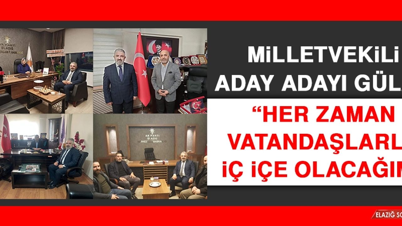 Milletvekili Aday Adayı Gülaç: Her Zaman Vatandaşlarla İç İçe Olacağım
